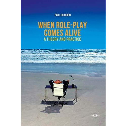 When role-play comes alive: A Theory and Practice [Hardcover]