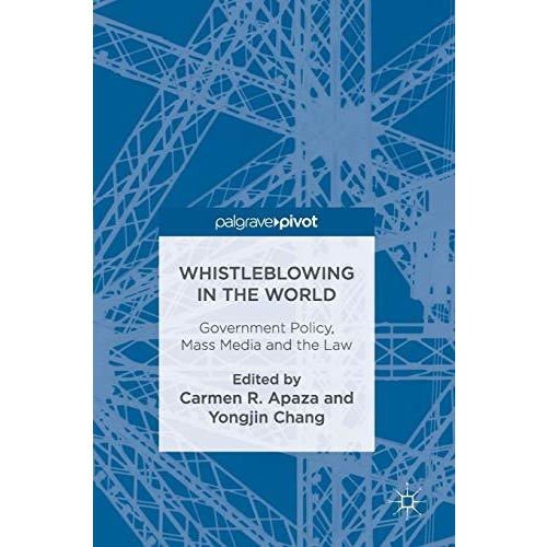 Whistleblowing in the World: Government Policy, Mass Media and the Law [Hardcover]