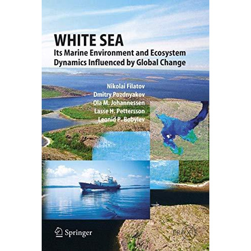 White Sea: Its Marine Environment and Ecosystem Dynamics Influenced by Global Ch [Paperback]