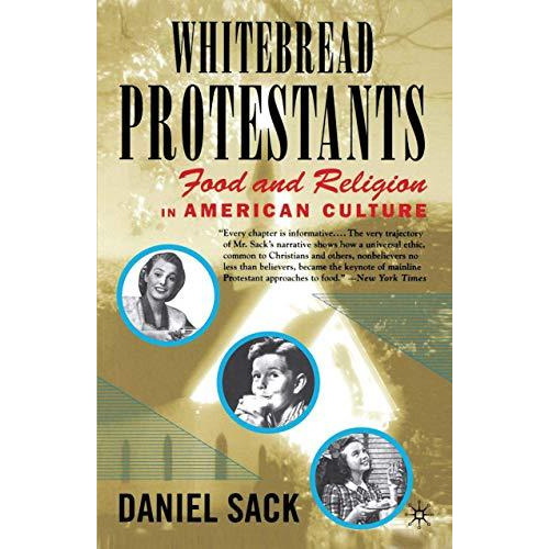 Whitebread Protestants: Food and Religion in American Culture [Paperback]