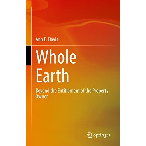 Whole Earth: Beyond the Entitlement of the Property Owner [Hardcover]