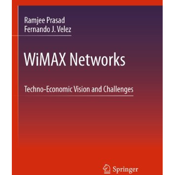 WiMAX Networks: Techno-Economic Vision and Challenges [Paperback]