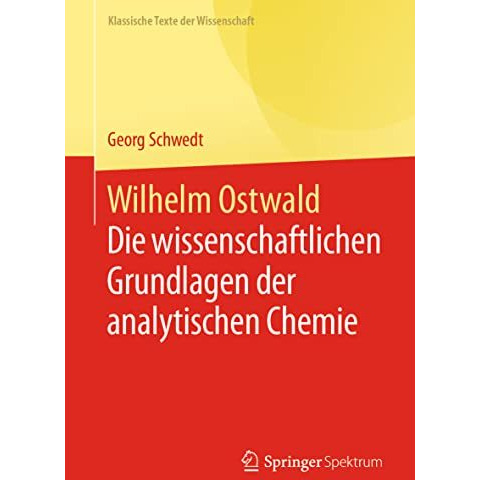 Wilhelm Ostwald: Die wissenschaftlichen Grundlagen der analytischen Chemie [Paperback]