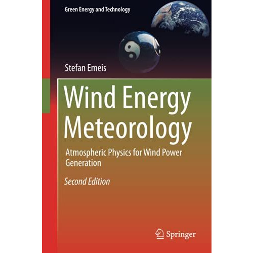 Wind Energy Meteorology: Atmospheric Physics for Wind Power Generation [Hardcover]