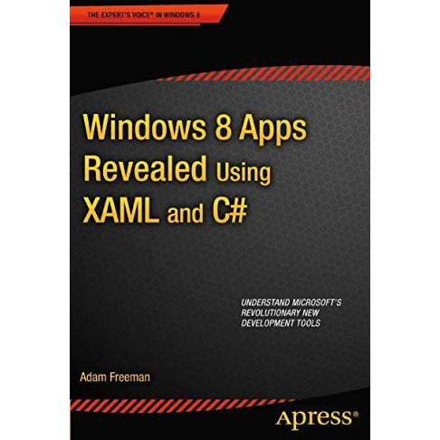 Windows 8 Apps Revealed Using XAML and C#: Using XAML and C# [Paperback]