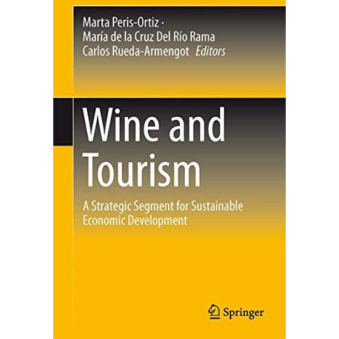 Wine and Tourism: A Strategic Segment for Sustainable Economic Development [Hardcover]