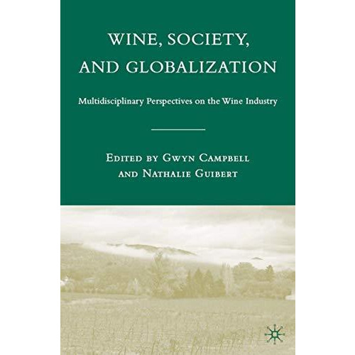 Wine, Society, and Globalization: Multidisciplinary Perspectives on the Wine Ind [Hardcover]