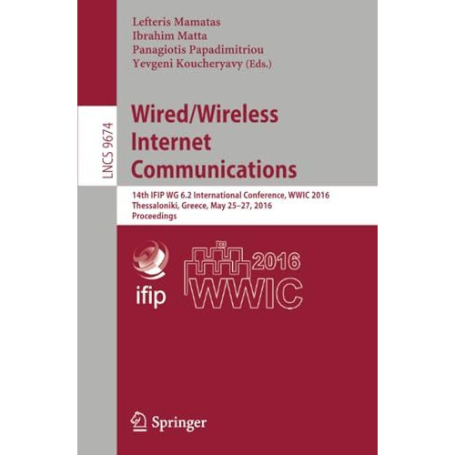 Wired/Wireless Internet Communications: 14th IFIP WG 6.2 International Conferenc [Paperback]