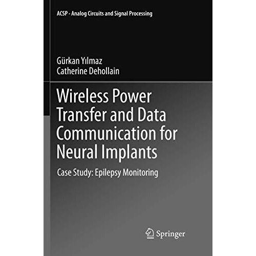 Wireless Power Transfer and Data Communication for Neural Implants: Case Study:  [Paperback]