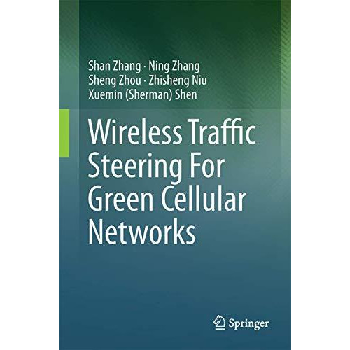 Wireless Traffic Steering For Green Cellular Networks [Hardcover]