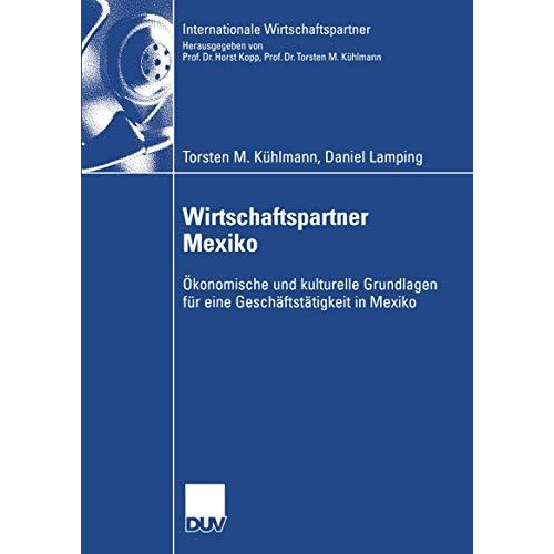 Wirtschaftspartner Mexiko: ?konomische und kulturelle Grundlagen f?r eine Gesch? [Paperback]