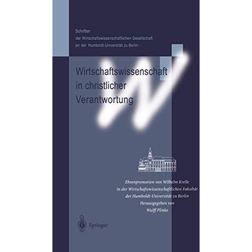 Wirtschaftswissenschaft in christlicher Verantwortung: Ehrenpromotion von Wilhel [Hardcover]