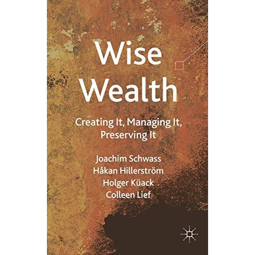 Wise Wealth: Creating It, Managing It, Preserving It [Paperback]