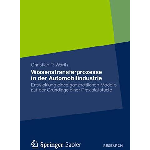 Wissenstransferprozesse in der Automobilindustrie: Entwicklung eines ganzheitlic [Paperback]