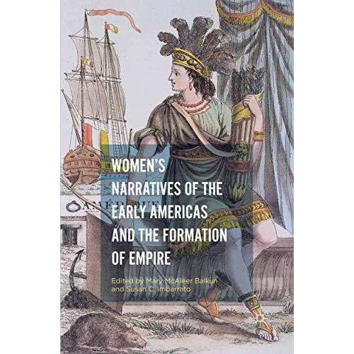 Womens Narratives of the Early Americas and the Formation of Empire [Paperback]