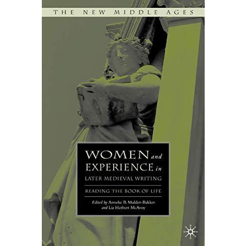 Women and Experience in Later Medieval Writing: Reading the Book of Life [Hardcover]