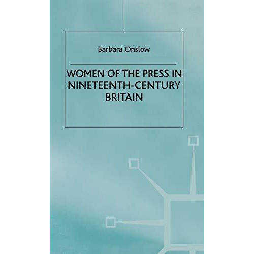 Women of the Press in Nineteenth-Century Britain [Hardcover]