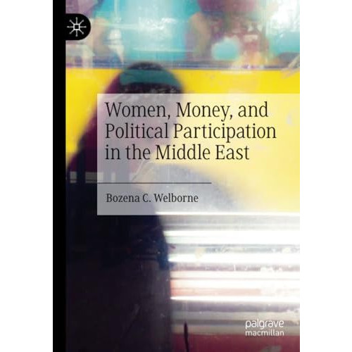 Women, Money, and Political Participation in the Middle East [Paperback]