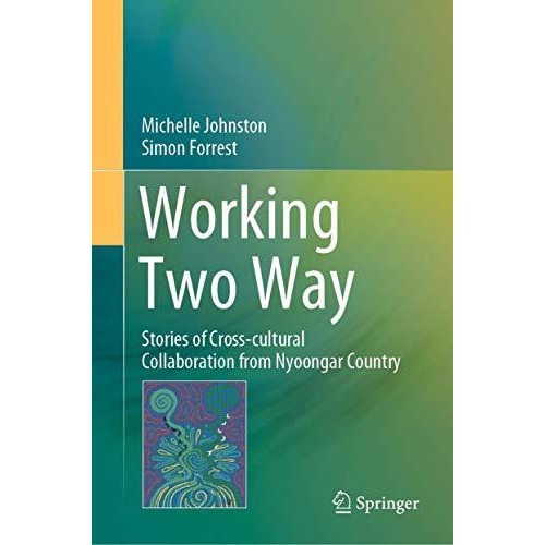 Working Two Way: Stories of Cross-cultural Collaboration from Nyoongar Country [Hardcover]