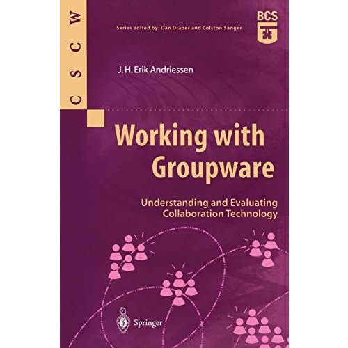 Working with Groupware: Understanding and Evaluating Collaboration Technology [Paperback]