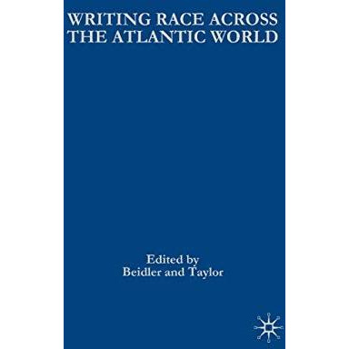 Writing Race Across the Atlantic World: Medieval to Modern [Paperback]