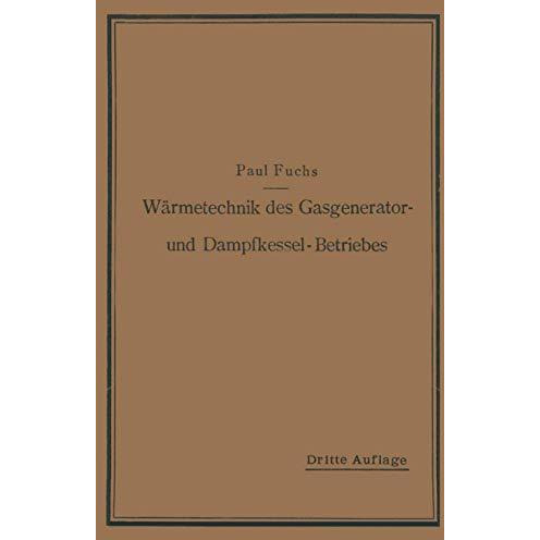 W?rmetechnik des Gasgenerator- und Dampfkessel-Betriebes: Die Vorg?nge, Untersuc [Paperback]