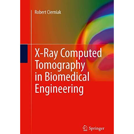 X-Ray Computed Tomography in Biomedical Engineering [Paperback]