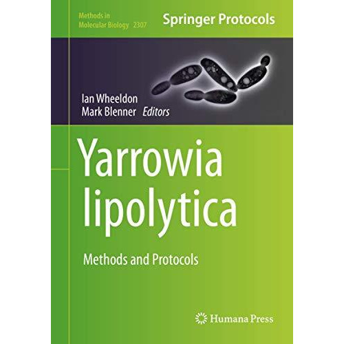 Yarrowia lipolytica: Methods and Protocols [Hardcover]