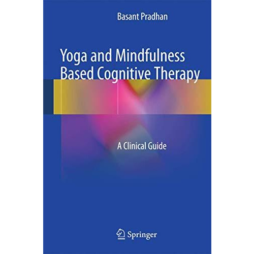 Yoga and Mindfulness Based Cognitive Therapy: A Clinical Guide [Hardcover]