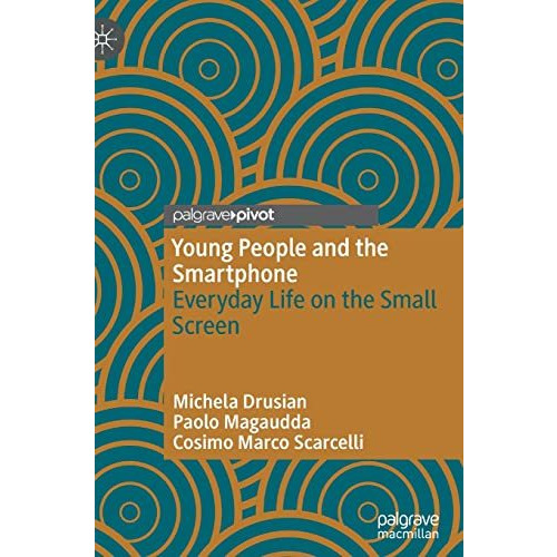 Young People and the Smartphone: Everyday Life on the Small Screen [Hardcover]