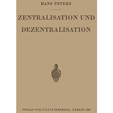 Zentralisation und Dezentralisation: Zugleich ein Beitrag zur Kommunalpolitik im [Paperback]