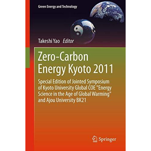 Zero-Carbon Energy Kyoto 2011: Special Edition of Jointed Symposium of Kyoto Uni [Hardcover]