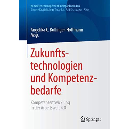 Zukunftstechnologien und Kompetenzbedarfe: Kompetenzentwicklung in der Arbeitswe [Paperback]