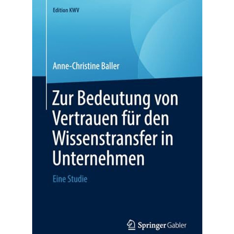 Zur Bedeutung von Vertrauen f?r den Wissenstransfer in Unternehmen: Eine Studie [Paperback]