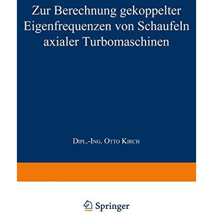 Zur Berechnung gekoppelter Eigenfrequenzen von Schaufeln axialer Turbomaschinen [Paperback]