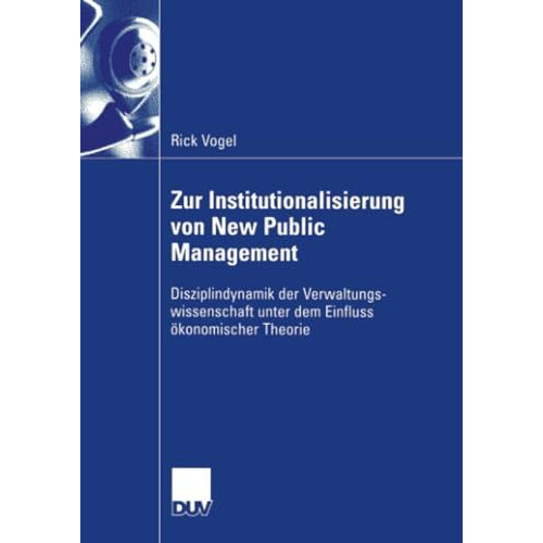 Zur Institutionalisierung von New Public Management: Disziplindynamik der Verwal [Paperback]