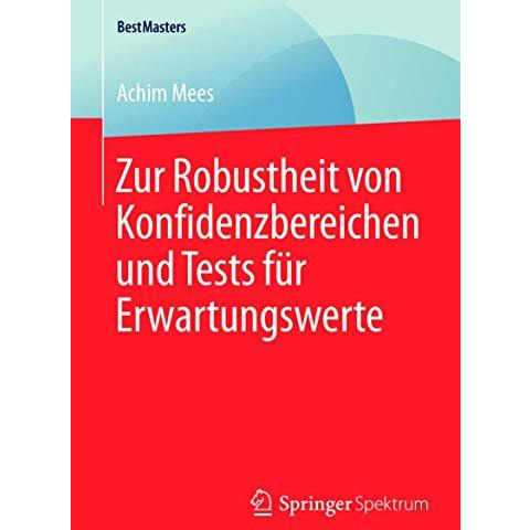 Zur Robustheit von Konfidenzbereichen und Tests f?r Erwartungswerte [Paperback]