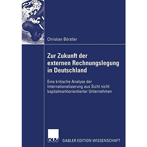 Zur Zukunft der externen Rechnungslegung in Deutschland: Eine kritische Analyse  [Paperback]