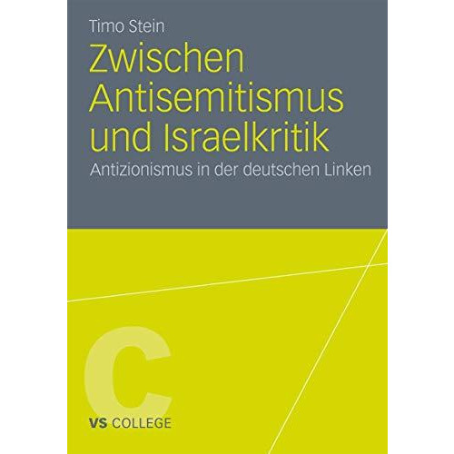 Zwischen Antisemitismus und Israelkritik: Antizionismus in der deutschen Linken [Paperback]