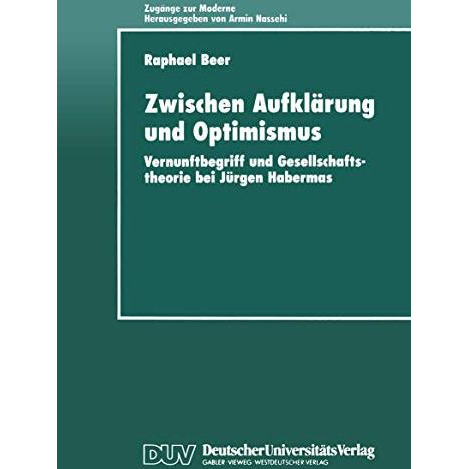 Zwischen Aufkl?rung und Optimismus: Vernunftbegriff und Gesellschaftstheorie bei [Paperback]