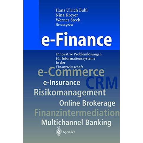 e-Finance: Innovative Probleml?sungen f?r Informationssysteme in der Finanzwirts [Hardcover]