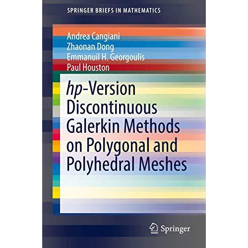 hp-Version Discontinuous Galerkin Methods on Polygonal and Polyhedral Meshes [Paperback]