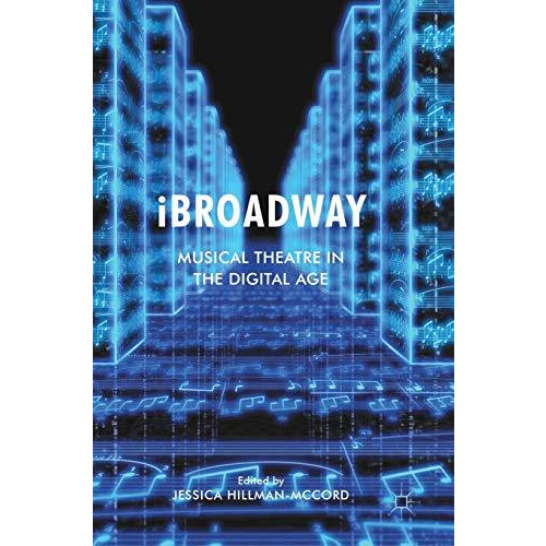 iBroadway: Musical Theatre in the Digital Age [Hardcover]