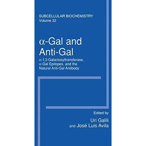 ?Gal and AntiGal: ?1,3Galactosyltransferase, ?Gal Epitopes, and the Natural  [Paperback]