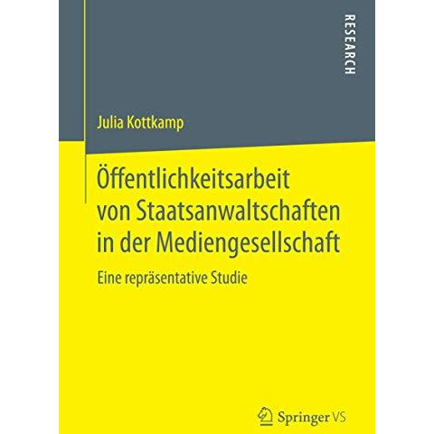 ?ffentlichkeitsarbeit von Staatsanwaltschaften in der Mediengesellschaft: Eine r [Paperback]