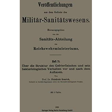 ?ber die Struktur des Gefrierfleisches und sein bakteriologisches Verhalten vor  [Paperback]