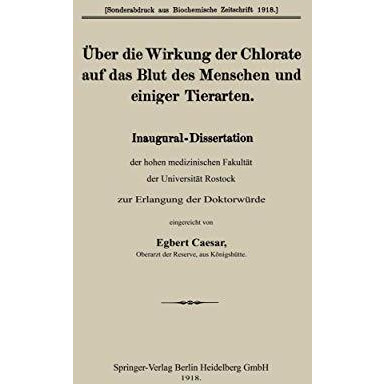 ?ber die Wirkung der Chlorate auf das Blut des Menschen und einiger Tierarten: I [Paperback]