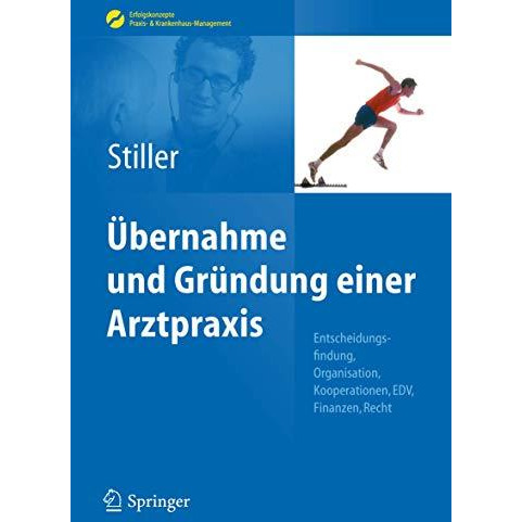 ?bernahme und Gr?ndung einer Arztpraxis: Entscheidungsfindung, Organisation, Koo [Hardcover]