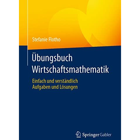 ?bungsbuch Wirtschaftsmathematik: Einfach und verst?ndlich - Aufgaben und L?sung [Paperback]