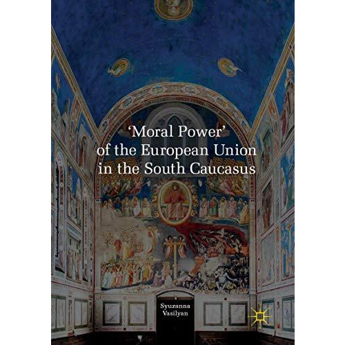 'Moral Power' of the European Union in the South Caucasus [Paperback]